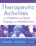 Robyn Hart et Judy Rollins - Therapeutic Activities for Children and Teens Coping with Health Issues. 1 Cédérom
