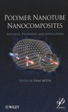 Vikas Mittal - Polymer Nanotube Nanocomposites - Synthesis, Properties, and Applications.