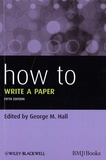 George M. Hall - How To Write a Paper 5th Edition.
