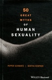 Pepper Schwartz et Martha Kempner - 50 Great Myths of Human Sexuality.