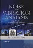 Anders Brandt - Noise and Vibration Analysis - Signal Analysis and Experimental Procedures.