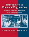 Kenneth A. Solen et John N. Harb - Introduction to Chemical Engineering: Tools for Today and Tomorrow - A First Year Integrated Course.