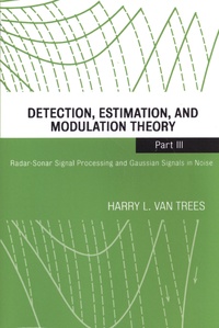 Harry Van Trees - Detection, Estimation, and Modulation Theory - Part III, Radar-Sonar Signal Processing and Gaussian Signals in Noise.