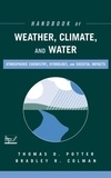 Thomas-D Potter - Handbook of Weather, Climate and Water : Atmospheric Chemistry, Hydrology and Societal Impacts.