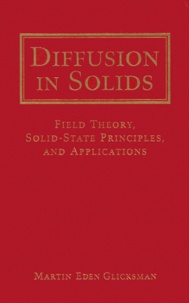 Martin-Eden Glicksman - Diffusion In Solids. Field Theory, Solid-State Principles, And Applications, Diskette Included.