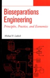 Michael-R Ladisch - Bioseparations Engineering. Principles, Practice, And Economics.