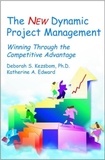 Deborah-S Kezsbom - The New Dynamic Project Management. Winning Through The Competitive Advantage.
