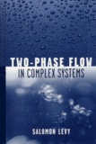 Salomon Levy - Two-Phase Flow In Complex Systems.