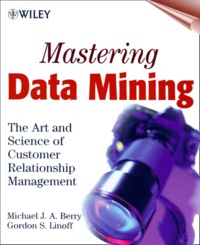 Gordon Linoff et Michael-J-A Berry - Mastering Data Mining. The Art And Science Of Customer Relationship Management.