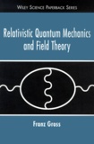 Franz Gross - Relativistic Quantum Mechanics And Field Theory.