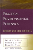 Richard-K Traub et Patrick-J Sullivan - Practical Environmental Forensics. - Process and Case Histories.