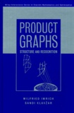 Sandi Klavzar et Wilfried Imrich - Product Graphs. Structure And Recognition.
