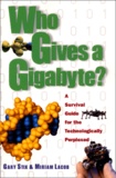 Miriam Lacob et Gary Stix - Who Gives A Gigabyte ? A Survival Guide For The Technologically Perplexed.