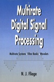 Norbert J Fliege - Multirate Digital Signal Processing - Multirate Systems, Filter Banks, Wavelets.