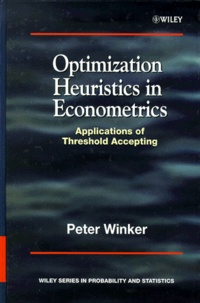 Peter Winker - Optimization Heuristics In Econometrics. Applications Of Threshold Accepting.