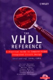 Ulrich Heinkel et  Collectif - The Vhdl Reference. A Pratical Guide To Computer-Aided Integrated Circuit Design, 3 Cd-Rom Included.