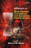 Richard-M Weiner - Introduction To Bose-Einstein Correlations And Subatomic Interferometry.