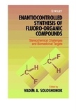Vadim-A Soloshonok - Enantiocontrolled Synthesis Of Fluoro-Organic Compounds. Stereochemical Challenges And Biomedical Targets.