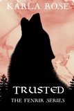  Karla Rose - Trusted - The Fenrir Series, #2.