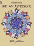William Rowe - Bird Fantasy Designs. 45 Original Plates.