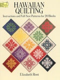 Elizabeth Root - Hawaiian Quilting. Instructions And Full-Size Patterns For 20 Blocks.