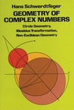 Hans Schwerdtfeger - Geometry of Complex Numbers - Circle Geometry, Moebius Transformation, Non-Euclidean Geometry.
