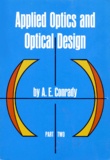 A-E Conrady - Applied Optics And Optical Design. Part Two, Edition En Anglais.