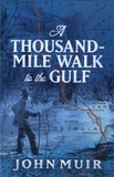 John Muir - A Thousand-Mile Walk to the Gulf.