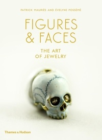 Patrick Mauriès - Figures & Faces : The art Of Jewelry.
