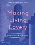 Russell Whitehead et Jordan Cluroe - Making Living Lovely - Free Your Home with Creative Design.