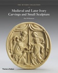 Paul Williamson - The Wyvern Collection - Medieval and Later Ivory Carvings and Small Sculpture.