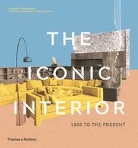 Dominic Bradbury - The Iconic Interior - 1900 to the Present.