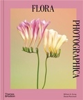 William A. Ewing et Danaé Panchaud - Flora Photographica - The Flower in Contemporary Photography.