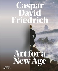 Johannes Grave - Caspar David Friedrich - Art for a New Age.