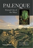 David Stuart et George E. Stuart - Palenque: Eternal City of the Maya - Eternal City of the Maya.