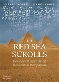 Pierre Tallet - The Red Sea Scrolls - How Ancient Papyri Reveal the Secrets of the Pyramids.