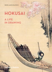 Henri-Alexis Baatsch - Hokusai a life in drawing.