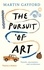 Martin Gayford - The pursuit of art travels - Encounters and revelations.