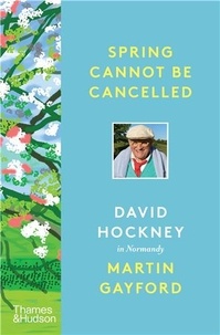 Martin Gayford - Spring Cannot Be Cancelled - David Hockney in conversation with Martin Gayford.