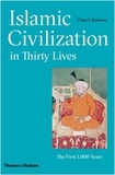 Chase Robinson - Islamic civilization in thirty lives.