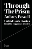 Aubrey Powell - Through the Prism - Untold rock stories from the Hipgnosis archive.