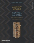 Susan Toby Evans - Ancient Mexico and Central America - Archeology and Cultural History.