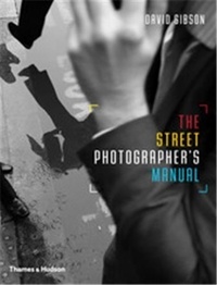 David Gibson - The Street Photographer's Manual.