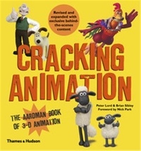 Peter Lord et Brian Sibley - Cracking Animation - The Aardman Book of 3-D Animation.