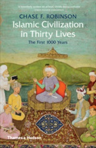 Chase Robinson - Islamic civilization in thirty lives.
