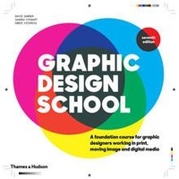 David Dabner et Sandra Stewart - Graphic Design School - A Foundation Course for Graphic Designers Working in Print, Moving Image and Digital Media.