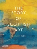 Lachlan Goudie - The Story of Scottish Art.