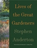 Stephen Anderton - Lives of the Great Gardeners.
