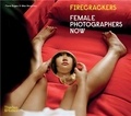 Max/rogers Houghton - Firecrackers : Female Photographers Now (paperback) /anglais.