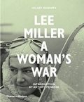 Hilary Roberts - Lee Miller, a woman's war.